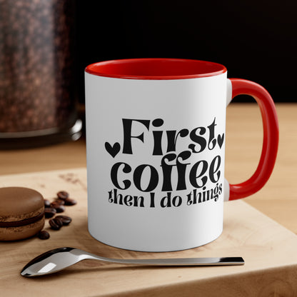 First Coffee Than I Do Things Accent Coffee Mug, 11oz