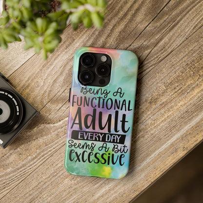 Funny Adulting Phone Case – “Being a Functional Adult Every Day Seems a Bit Excessive” Tough iPhone Cover