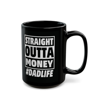 Straight Outta Money #DADLIFE Black Mug (11oz, 15oz)