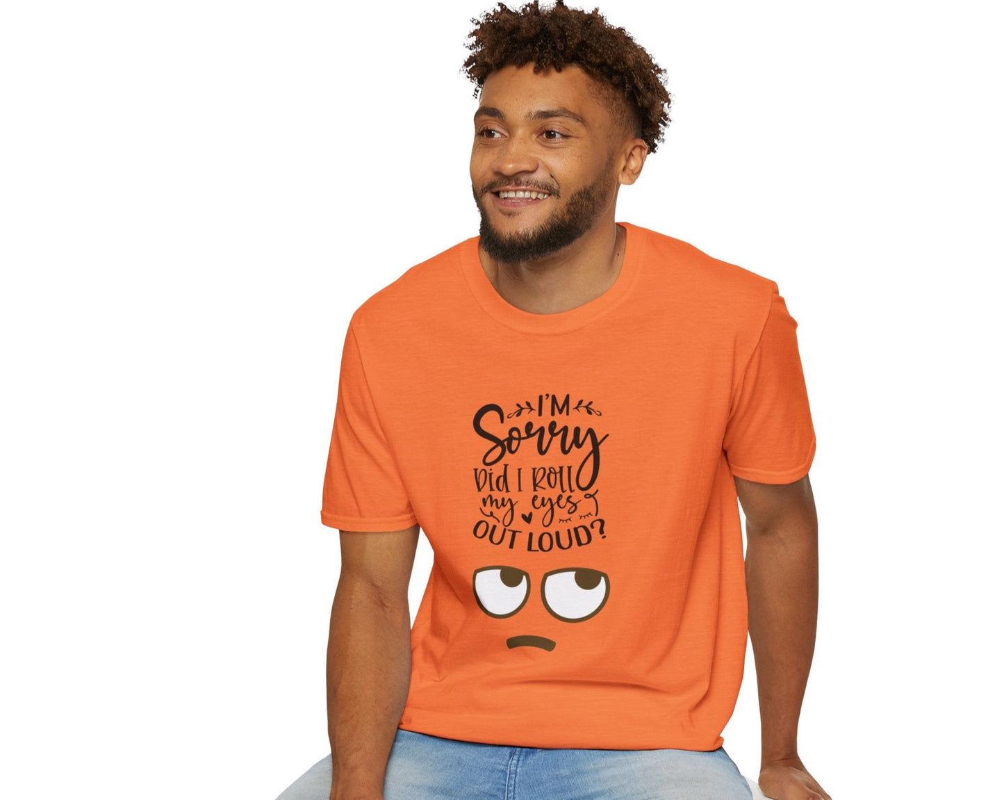 Sorry Did I Roll My Eyes to Loud Unisex Softstyle T-Shirt