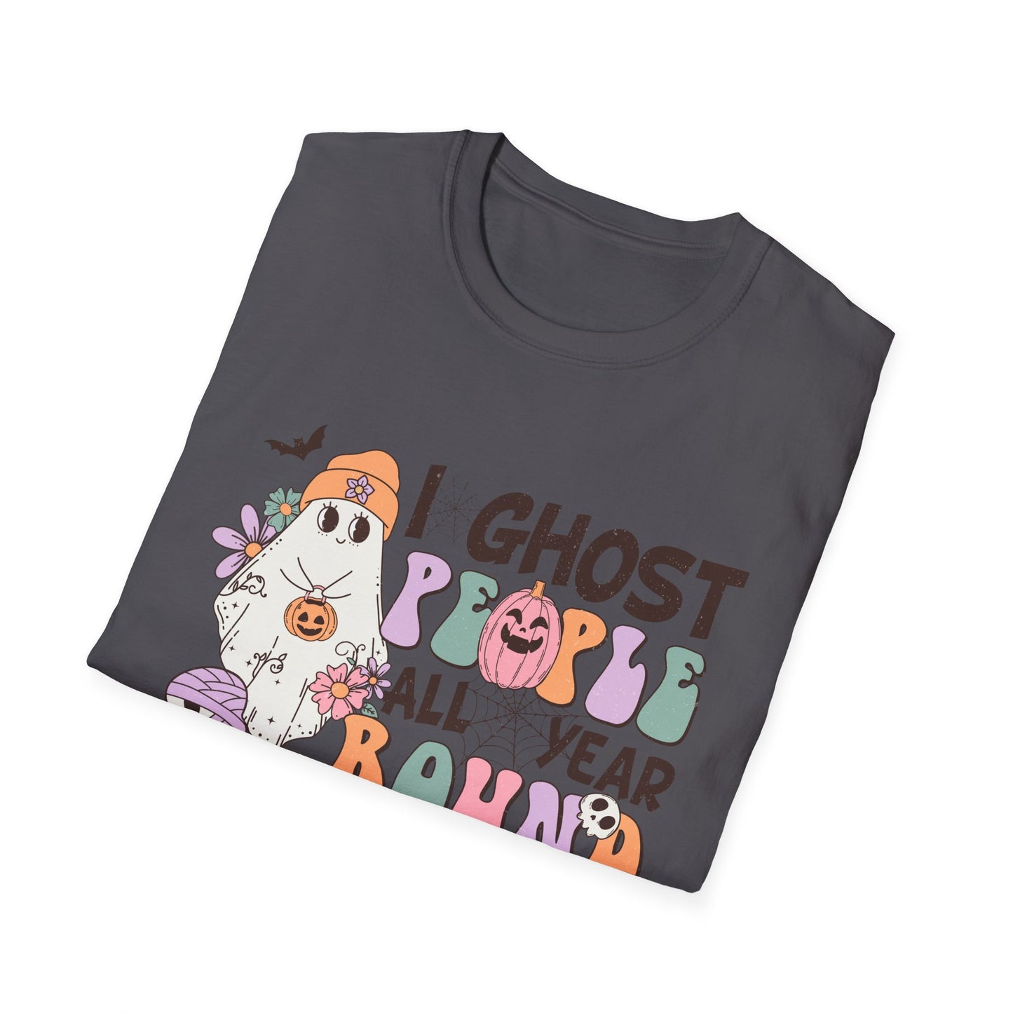 Funny Halloween Unisex T-Shirt - I ghost people all year around