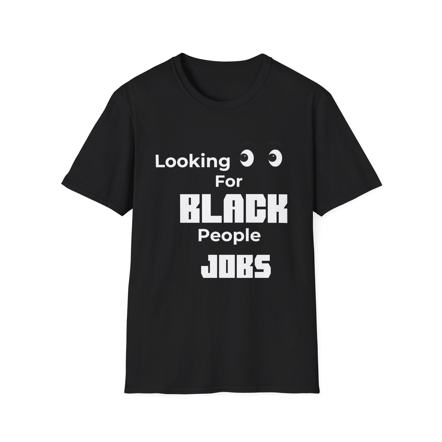 Looking for Black People Jobs Softstyle T-Shirt