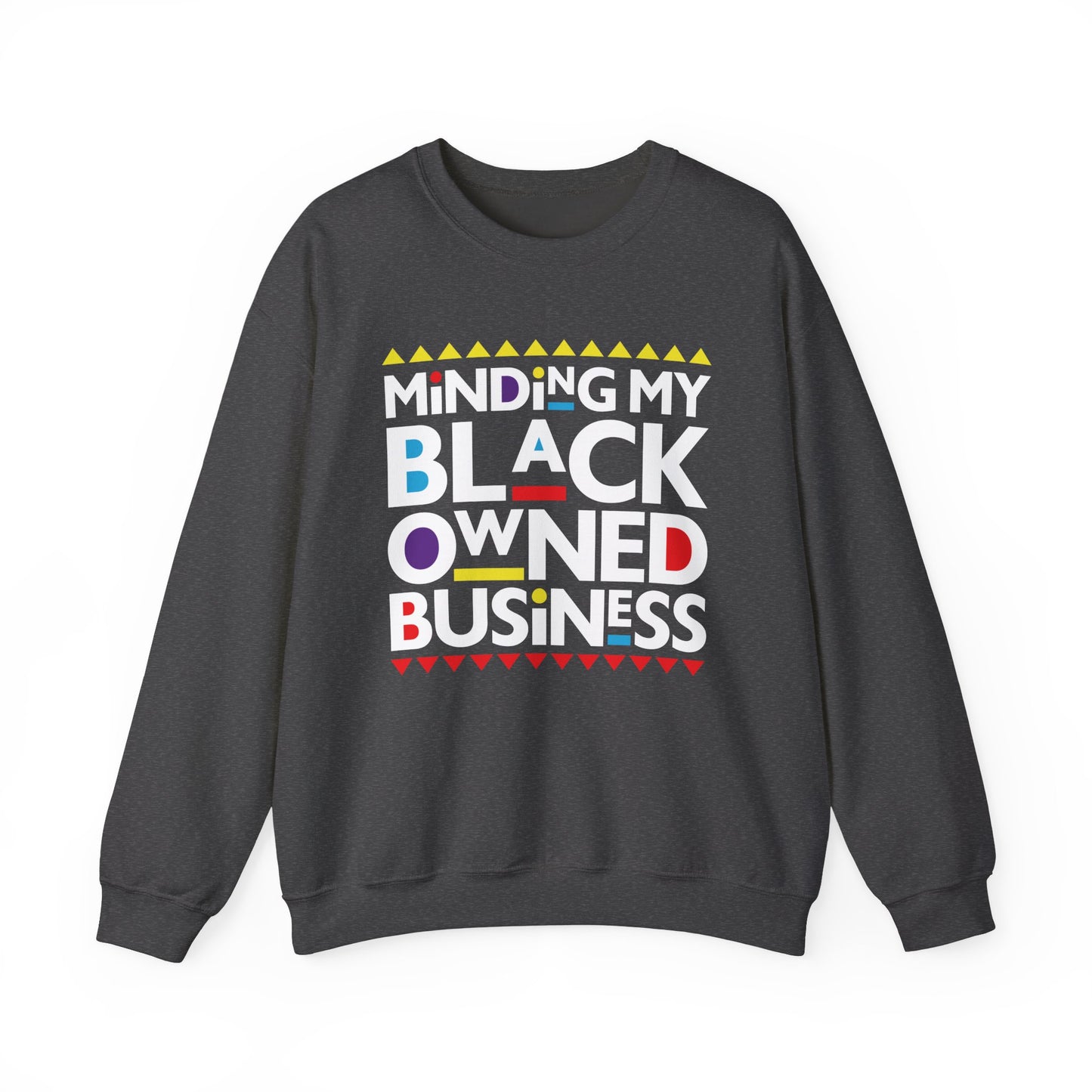 Minding My Black Owned Business– Empowerment in Style Unisex Heavy Blend™ Crewneck Sweatshirt