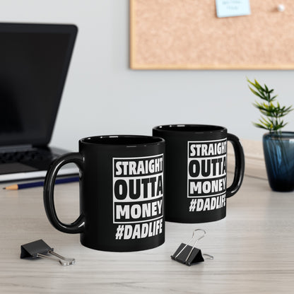 Straight Outta Money #DADLIFE Black Mug (11oz, 15oz)