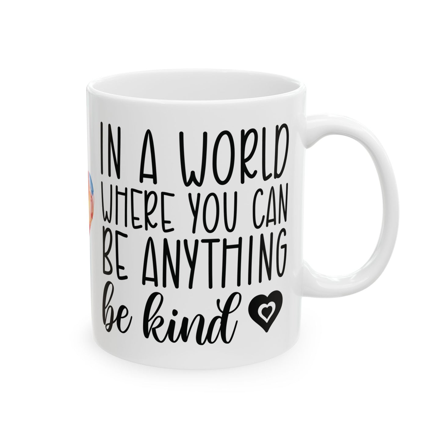 "In a World Where You Can Be Anything, Be Kind Mug – White Ceramic, 11oz & 15oz"