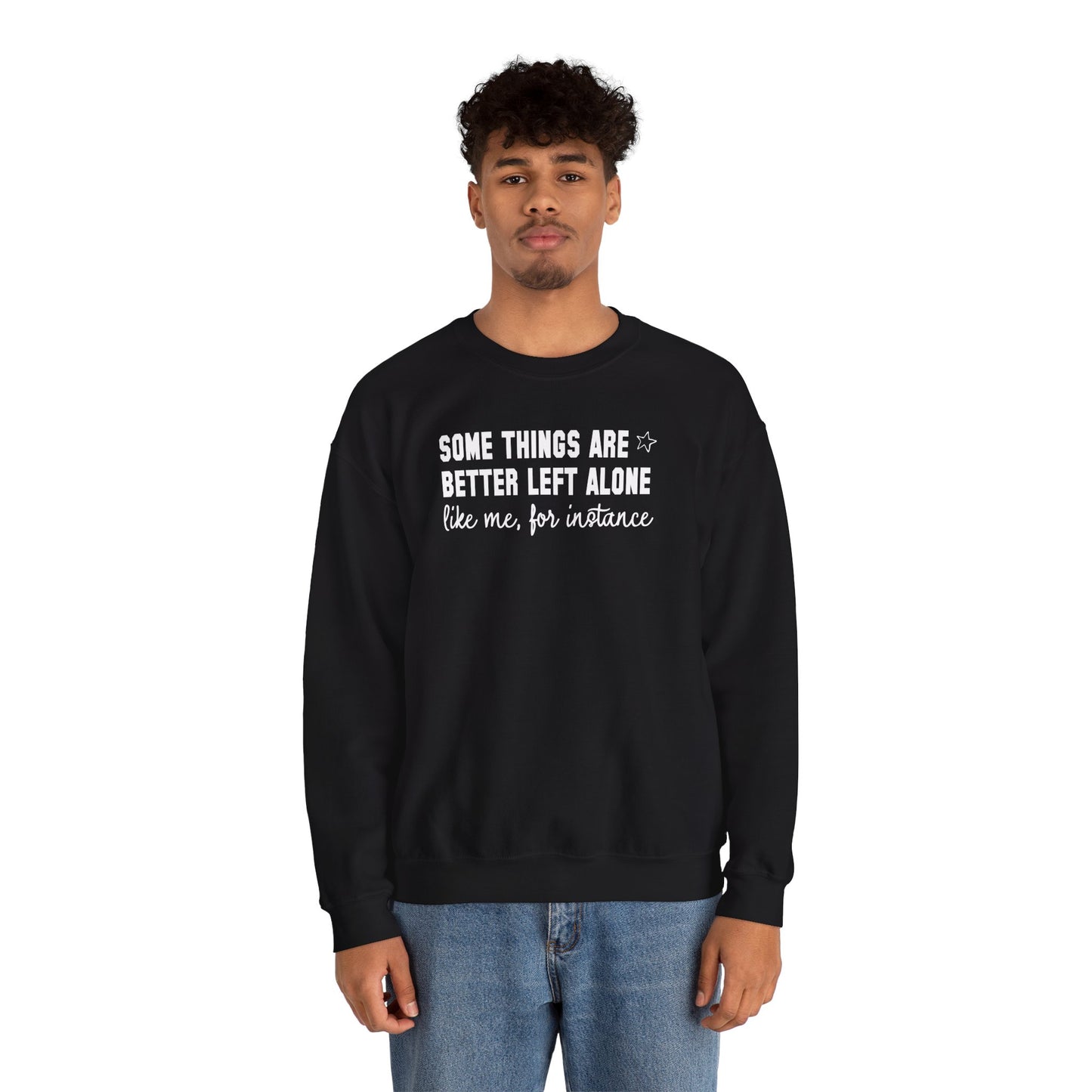 Some Things Are Better Left Alone Crewneck Sweatshirt – Funny Introvert Quote Graphic Pullover, Cozy Unisex Sweatshirt