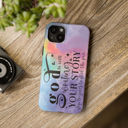 God Is Still Writing Your Story Tough Phone Case – Christian Inspirational Phone Cover