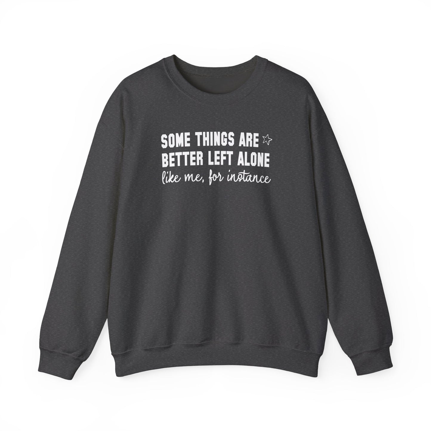 Some Things Are Better Left Alone Crewneck Sweatshirt – Funny Introvert Quote Graphic Pullover, Cozy Unisex Sweatshirt