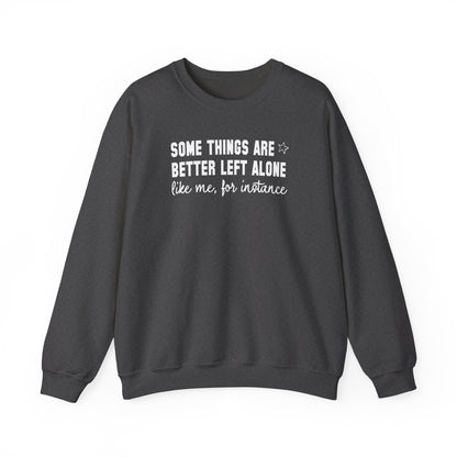 Some Things Are Better Left Alone Crewneck Sweatshirt – Funny Introvert Quote Graphic Pullover, Cozy Unisex Sweatshirt