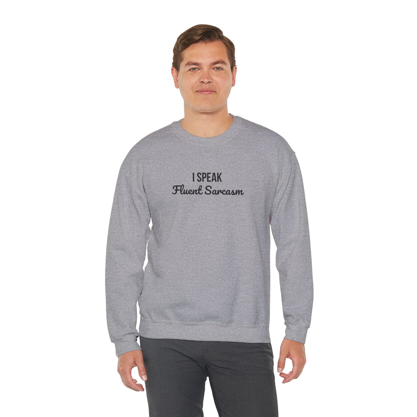 I Speak Fluent Sarcasm Embroidered Crewneck | Funny Graphic Sweatshirt | Unisex Cotton Pullover