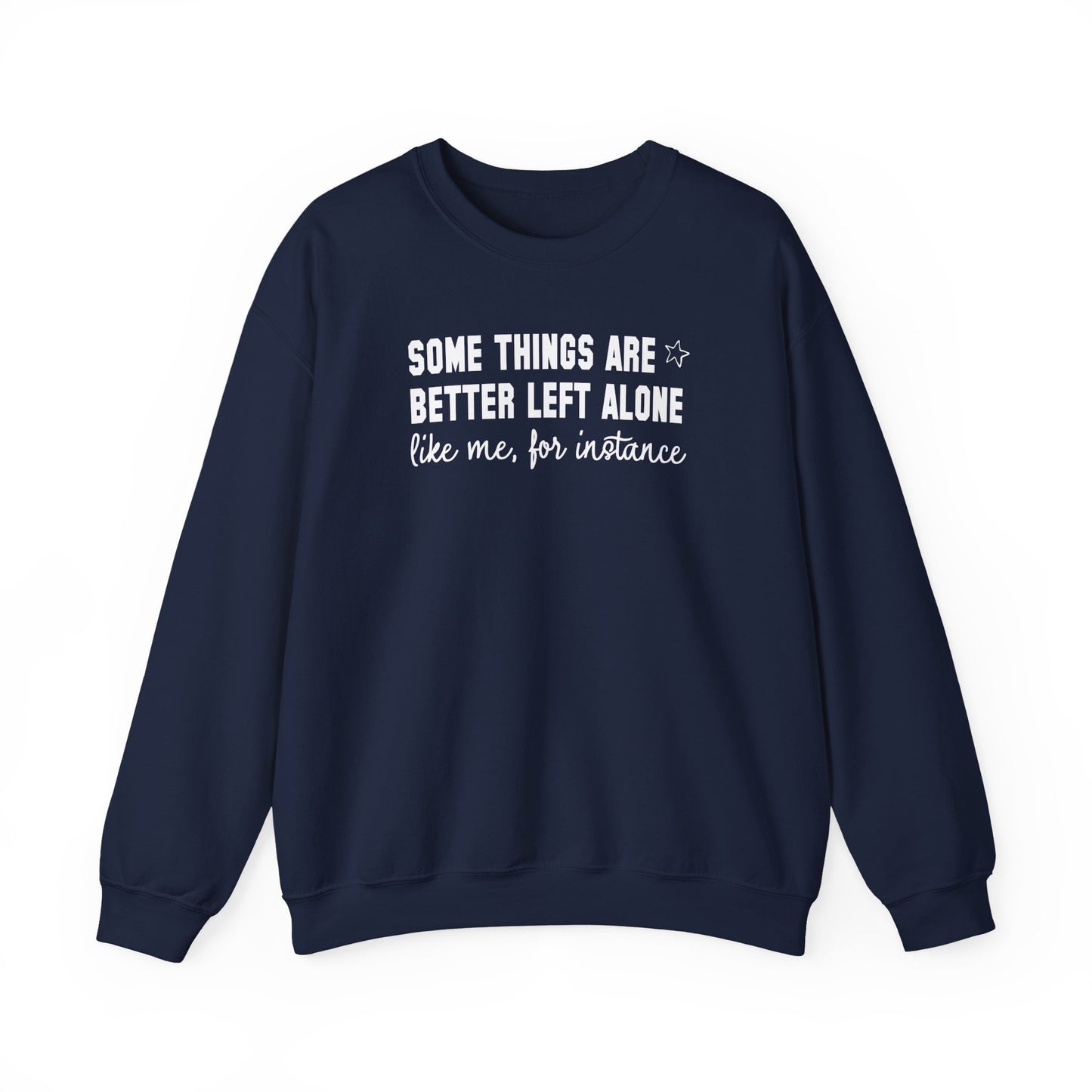 Some Things Are Better Left Alone Crewneck Sweatshirt – Funny Introvert Quote Graphic Pullover, Cozy Unisex Sweatshirt