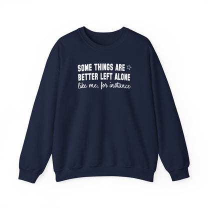 Some Things Are Better Left Alone Crewneck Sweatshirt – Funny Introvert Quote Graphic Pullover, Cozy Unisex Sweatshirt
