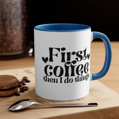 First Coffee Than I Do Things Accent Coffee Mug, 11oz