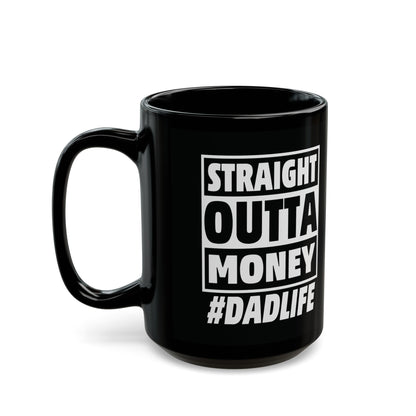 Straight Outta Money #DADLIFE Black Mug (11oz, 15oz)