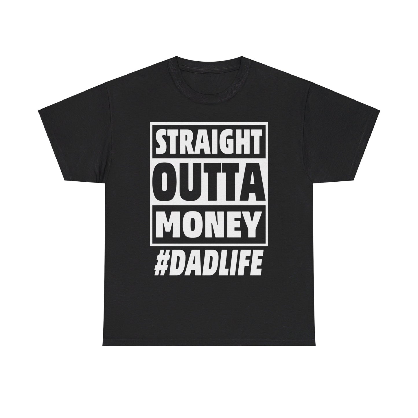 Straight Outta Money #DADLIFE Unisex Heavy Cotton Tee