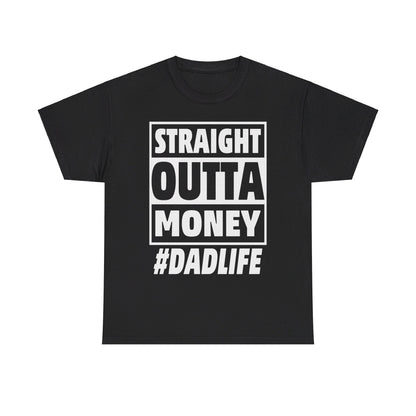 Straight Outta Money #DADLIFE Unisex Heavy Cotton Tee