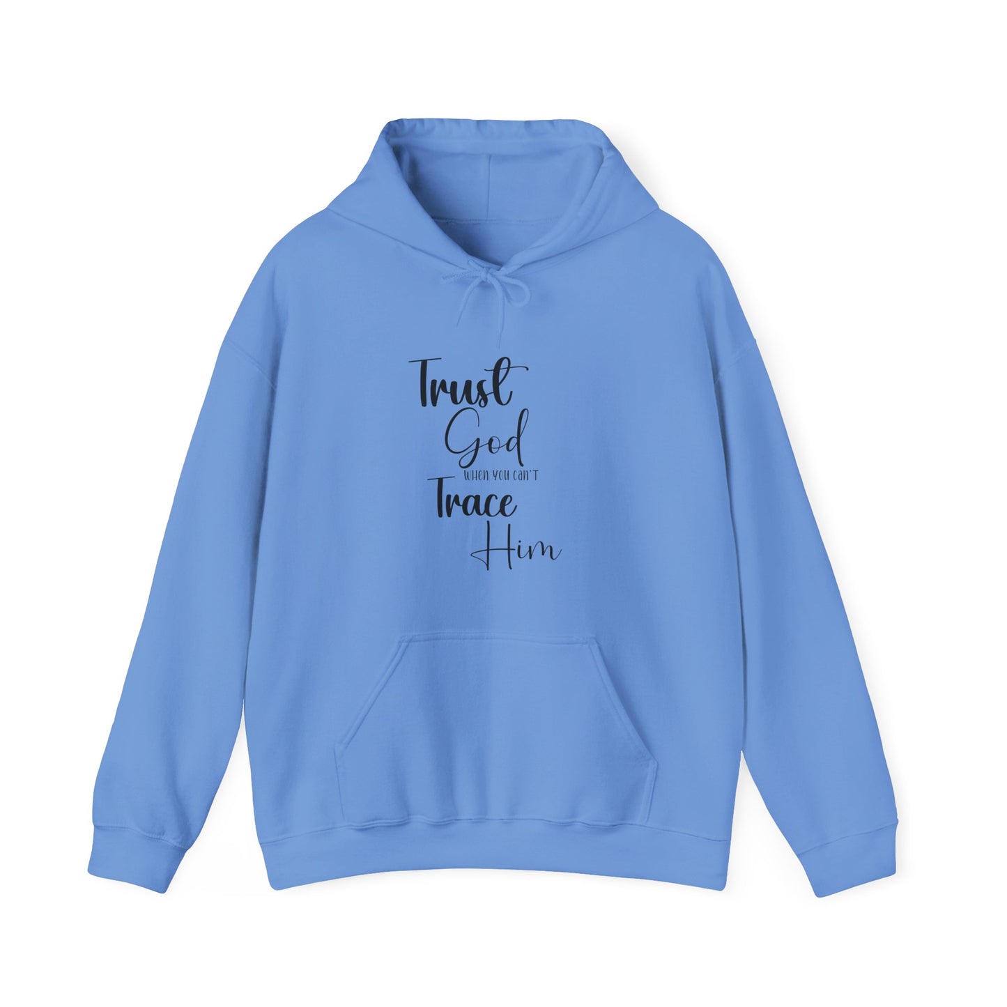 Trust God When You Can't Trace Him Hoodie - Cozy Unisex Heavy Blend Sweatshirt