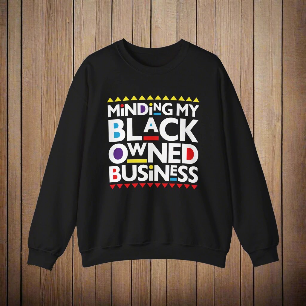 Minding My Black Owned Business– Empowerment in Style Unisex Heavy Blend™ Crewneck Sweatshirt