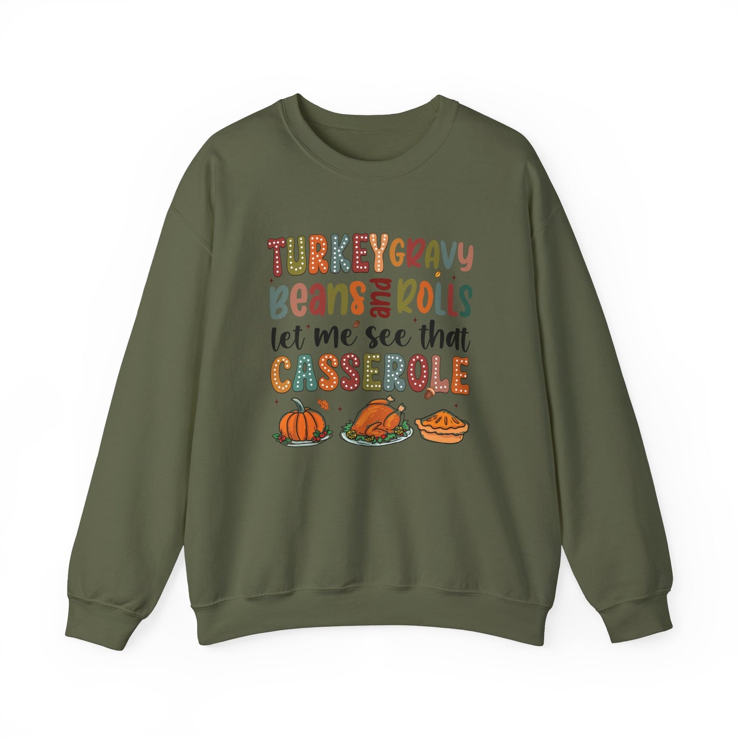 Turkey, Gravy, Bean, and Rolls Let Me See That Casserole Heavy Blend Crewneck Sweatshirt