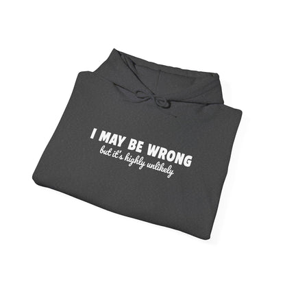 I May Be Wrong But It's Highly Unlikely Hoodie | Funny Sarcastic Sweatshirt | Cozy Cotton Blend Pullover | Unisex Statement Hoodie