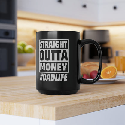 Straight Outta Money #DADLIFE Black Mug (11oz, 15oz)