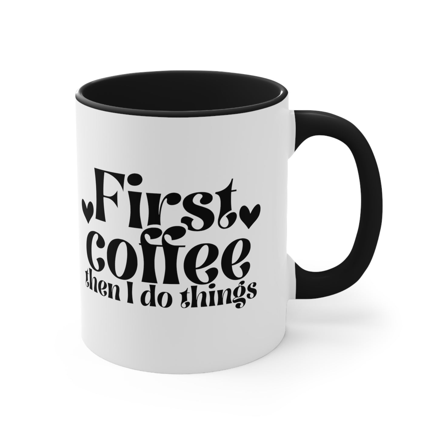 First Coffee Than I Do Things Accent Coffee Mug, 11oz