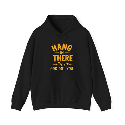 Hang In There God Got You Hoodie - Motivational Unisex Heavy Blend Sweatshirt with Inspirational Message