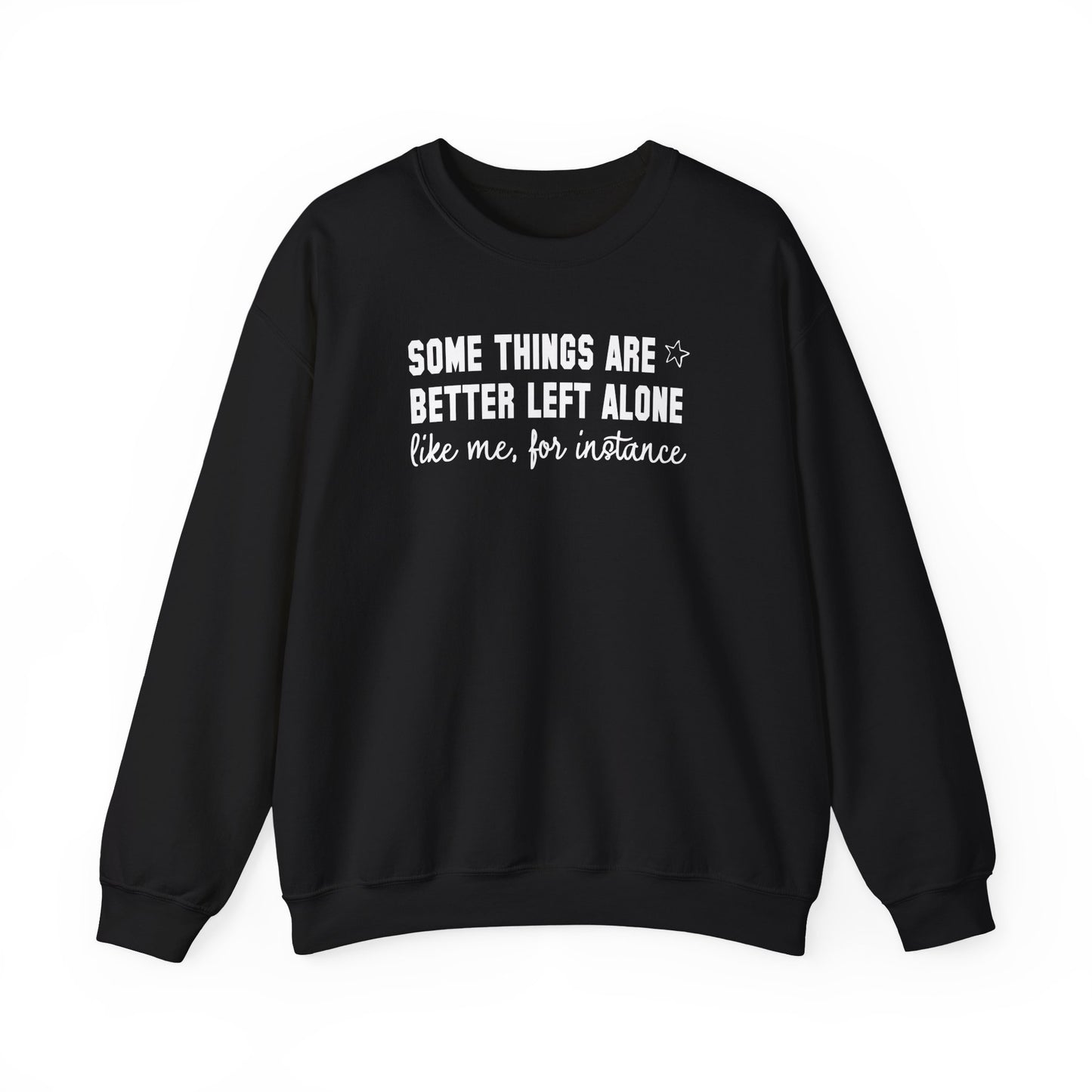 Some Things Are Better Left Alone Crewneck Sweatshirt – Funny Introvert Quote Graphic Pullover, Cozy Unisex Sweatshirt