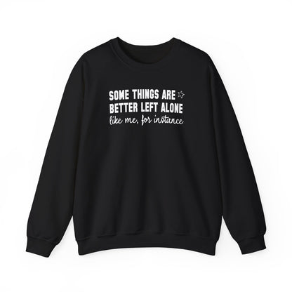 Some Things Are Better Left Alone Crewneck Sweatshirt – Funny Introvert Quote Graphic Pullover, Cozy Unisex Sweatshirt