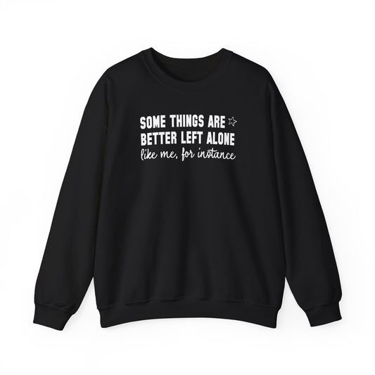 Some Things Are Better Left Alone Crewneck Sweatshirt – Funny Introvert Quote Graphic Pullover, Cozy Unisex Sweatshirt
