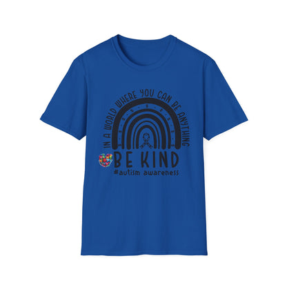 "In a World Where You Can Be Anything, Be Kind" | Autism Speaks Design Unisex Softstyle T-Shirt