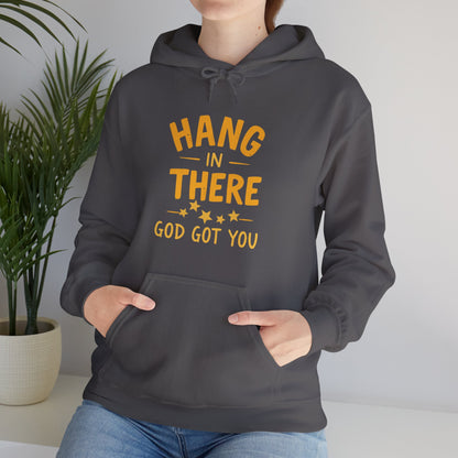 Hang In There God Got You Hoodie - Motivational Unisex Heavy Blend Sweatshirt with Inspirational Message
