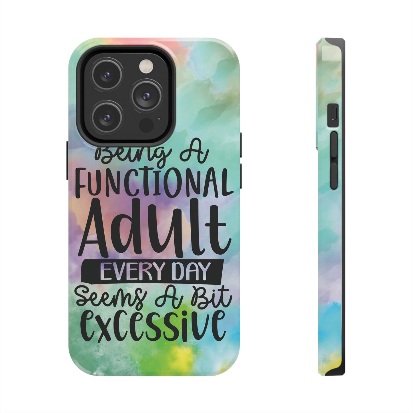 Funny Adulting Phone Case – “Being a Functional Adult Every Day Seems a Bit Excessive” Tough iPhone Cover