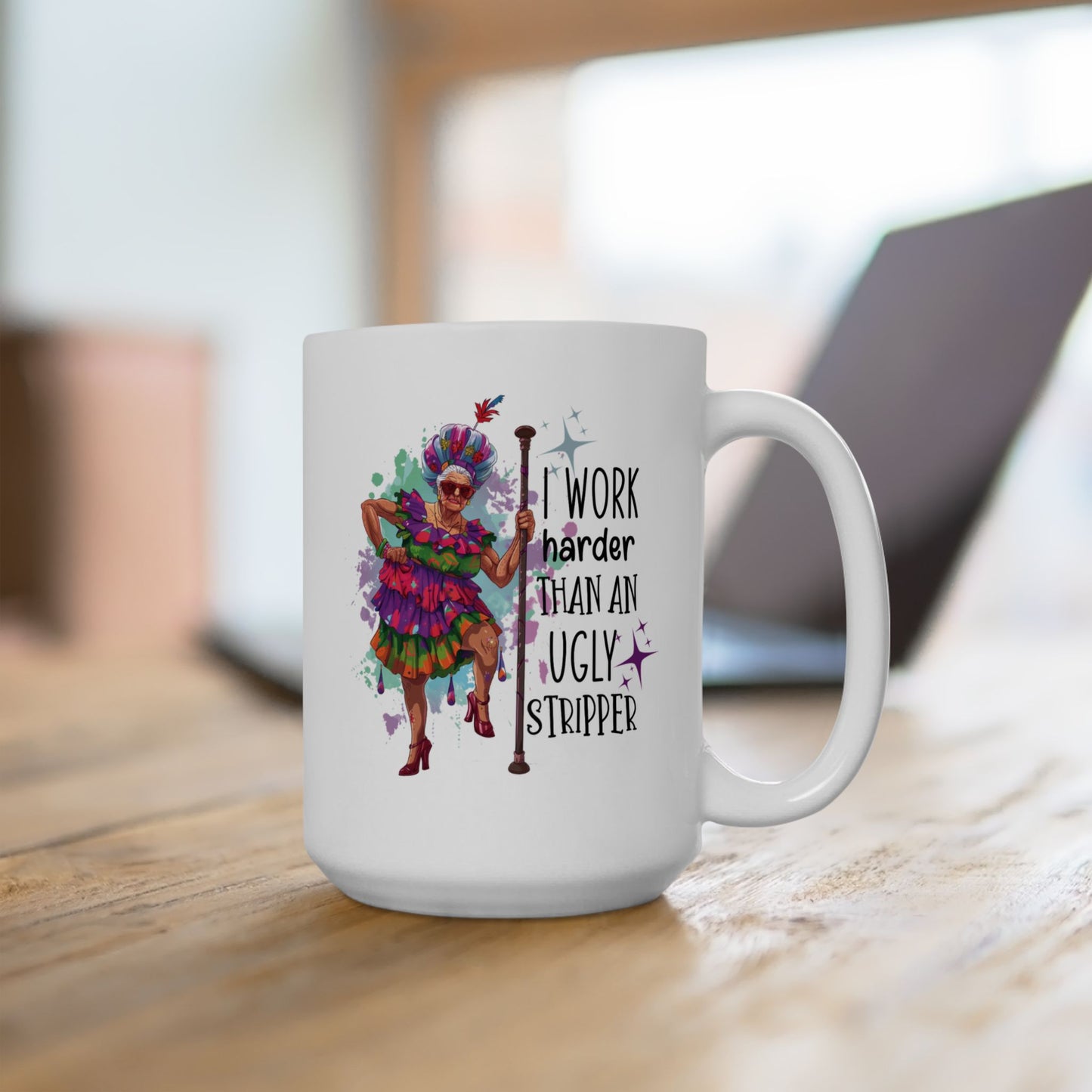 Funny Grandma Mug – “I Work Harder Than an Ugly Stripper” | Sassy Coffee Mug Gift for Women, Coworkers, or Retirees