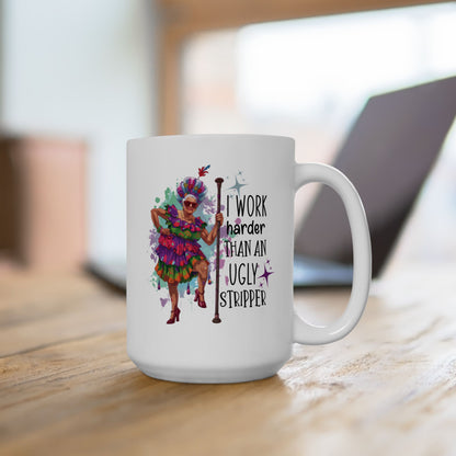 Funny Grandma Mug – “I Work Harder Than an Ugly Stripper” | Sassy Coffee Mug Gift for Women, Coworkers, or Retirees