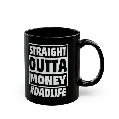 Straight Outta Money #DADLIFE Black Mug (11oz, 15oz)