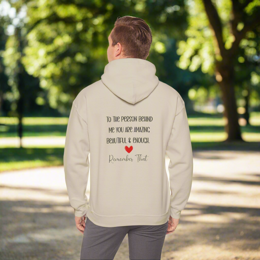 “To the Person Behind Me, You Are Amazing, Beautiful & Enough” - Cozy Inspirational Hoodie  Unisex Heavy Blend™