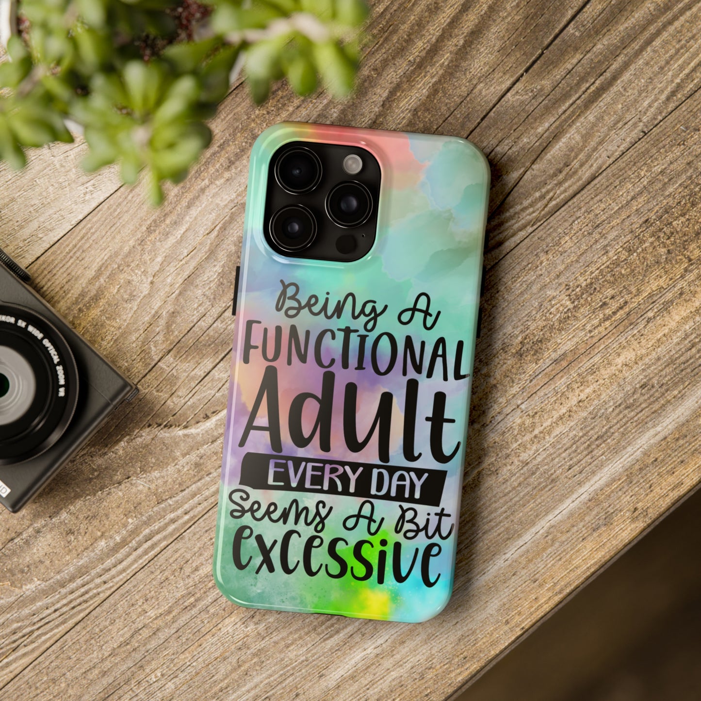 Being a Functional Adult Everyday seems a Bit Excessive Tough Phone Cases