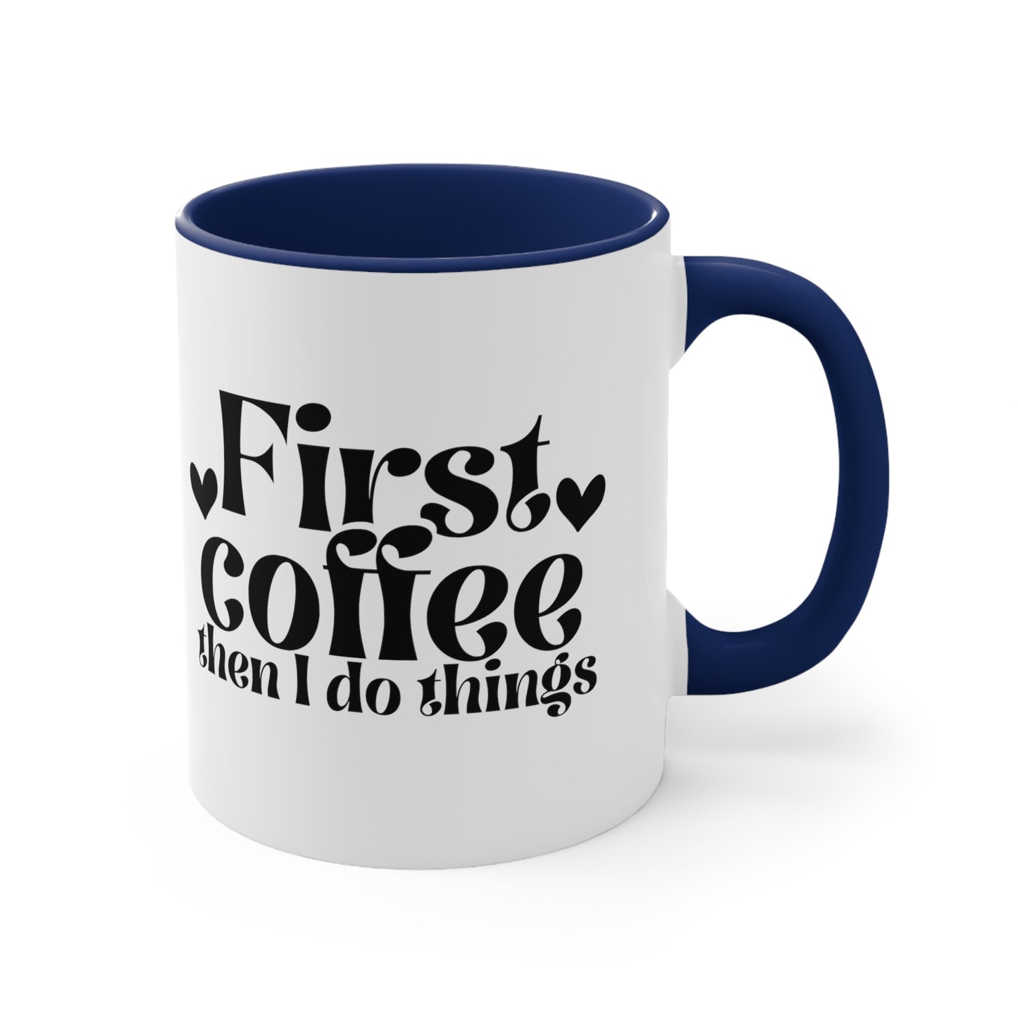 First Coffee Than I Do Things Accent Coffee Mug, 11oz