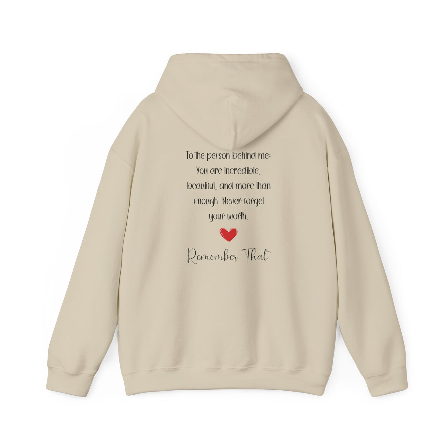 “To the Person Behind Me: You Are Incredible, Beautiful, & More Than Enough” – Cozy & Uplifting Sweatshirt  Unisex Heavy Blend™