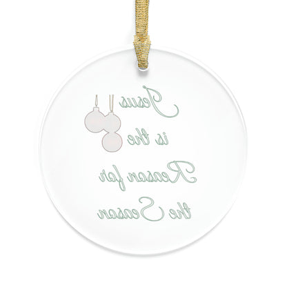 Jesus is the Reason Acrylic Ornament