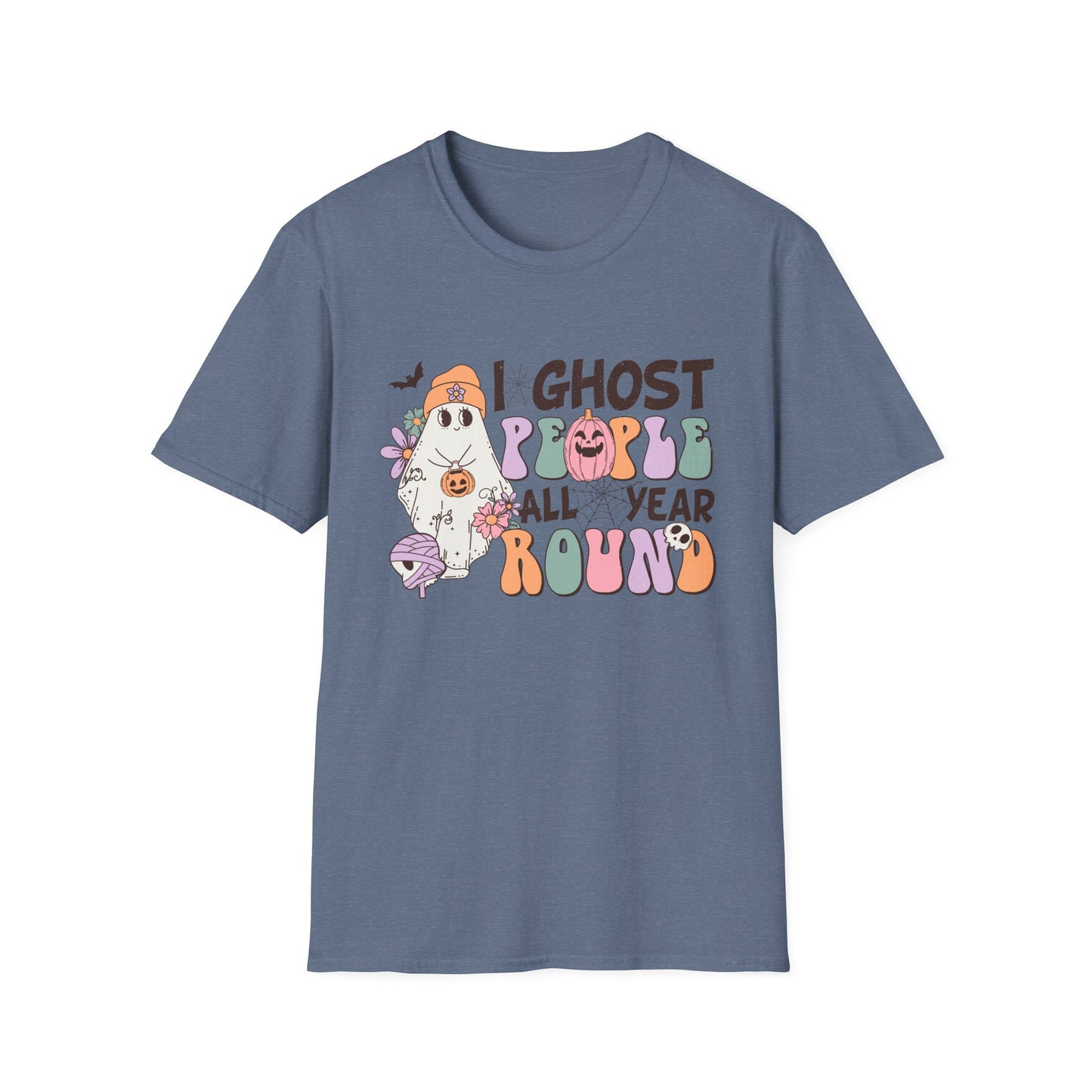 Funny Halloween Unisex T-Shirt - I ghost people all year around