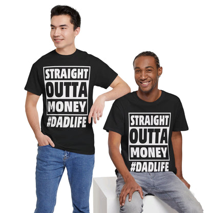 Straight Outta Money #DADLIFE Unisex Heavy Cotton Tee