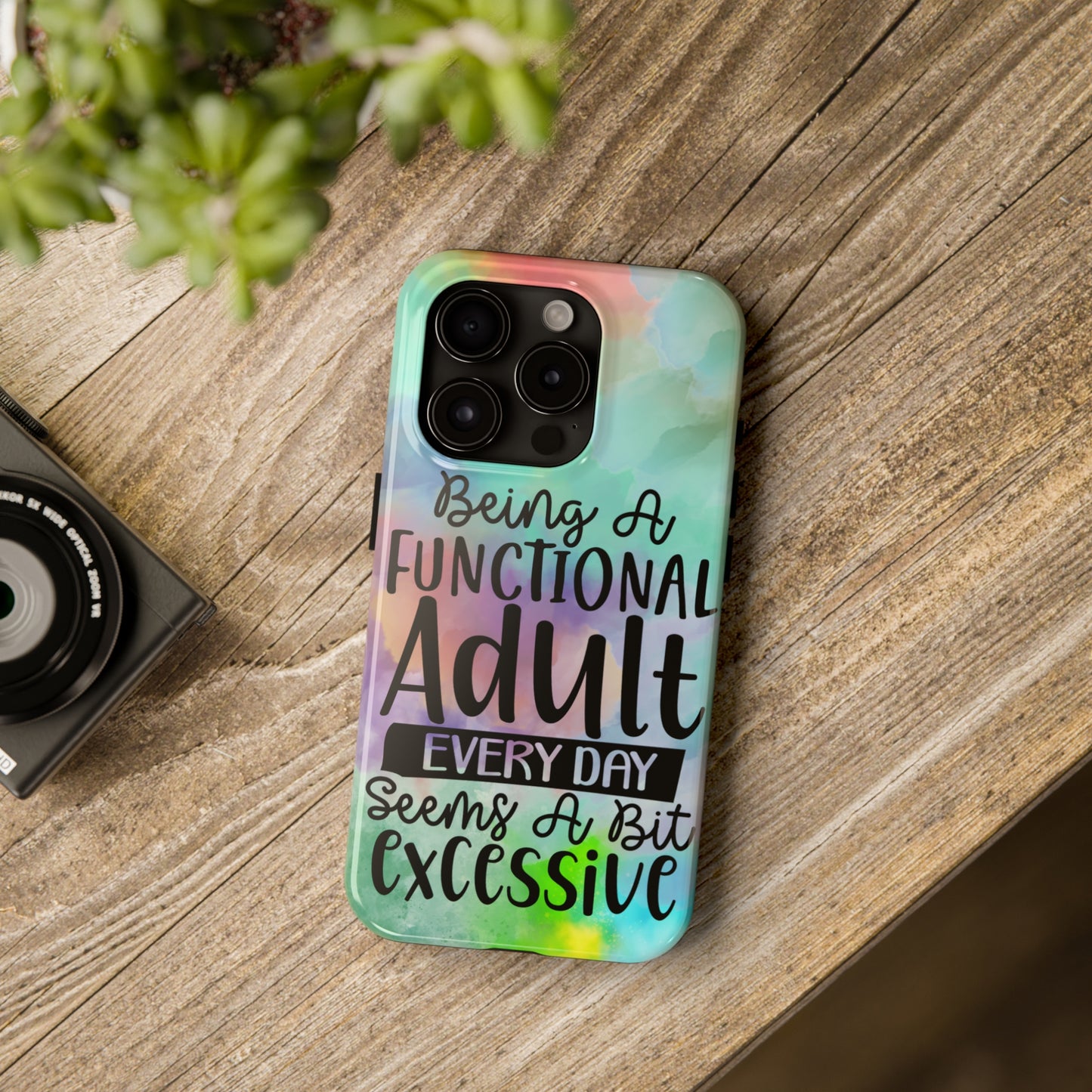 Being a Functional Adult Everyday seems a Bit Excessive Tough Phone Cases