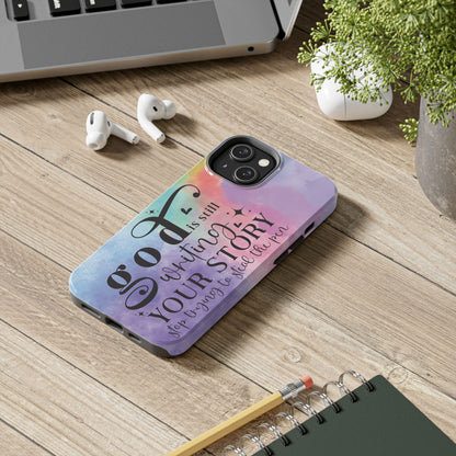 God Is Still Writing Your Story Tough Phone Case – Christian Inspirational Phone Cover