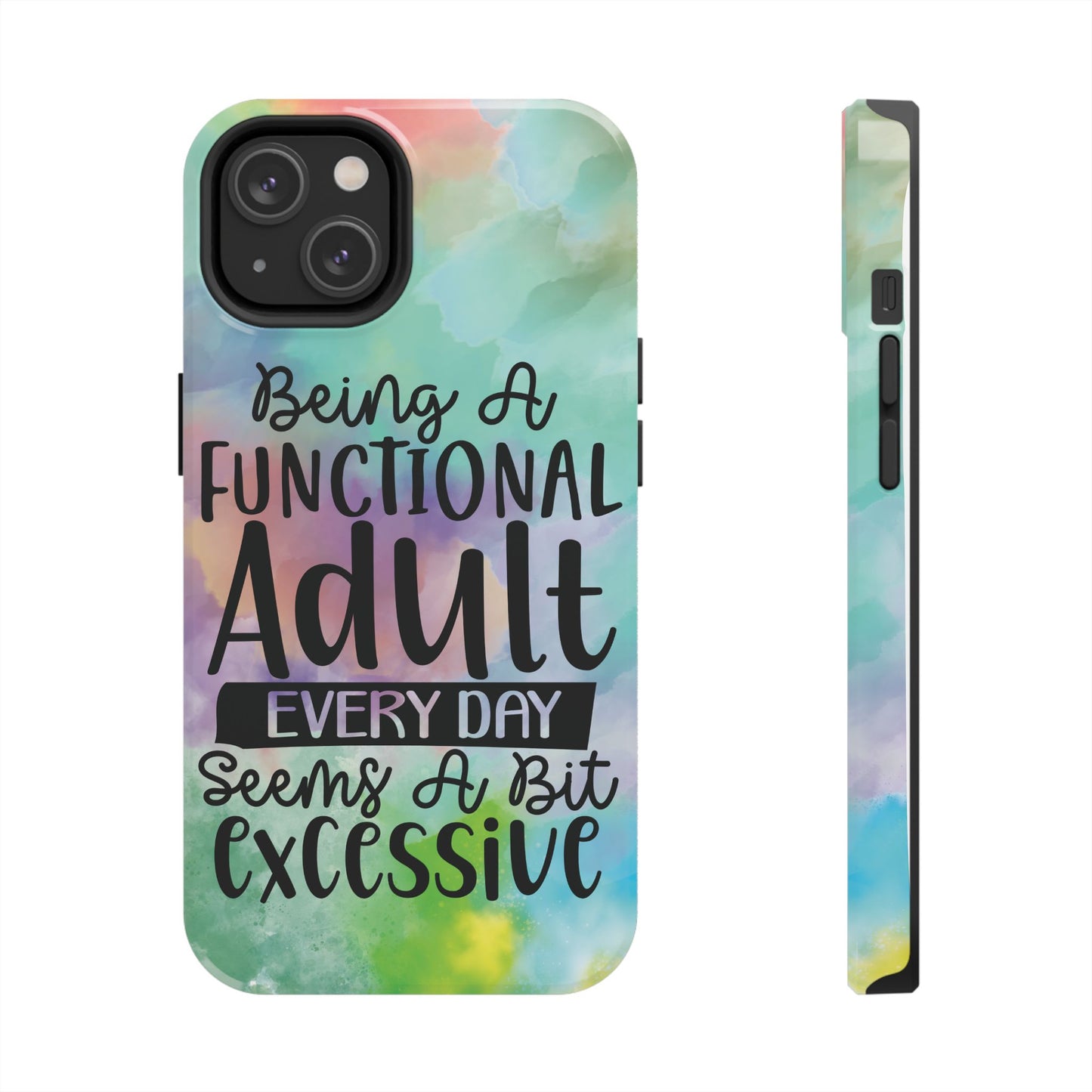 Funny Adulting Phone Case – “Being a Functional Adult Every Day Seems a Bit Excessive” Tough iPhone Cover