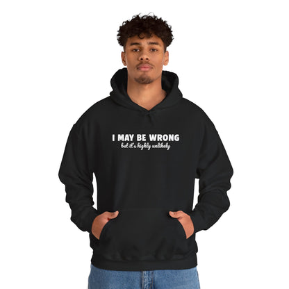 I May Be Wrong But It's Highly Unlikely Hoodie | Funny Sarcastic Sweatshirt | Cozy Cotton Blend Pullover | Unisex Statement Hoodie