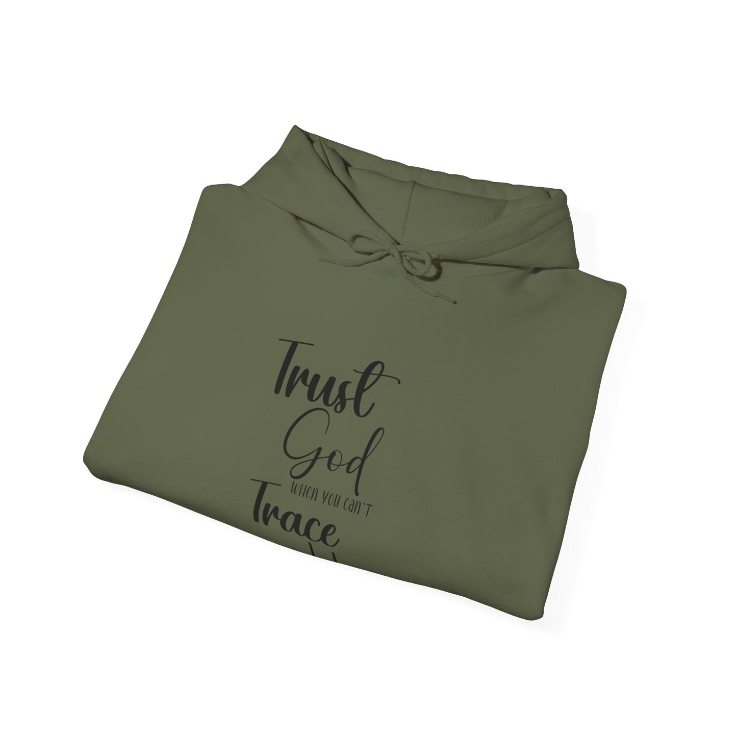 Trust God When You Can't Trace Him Hoodie - Cozy Unisex Heavy Blend Sweatshirt