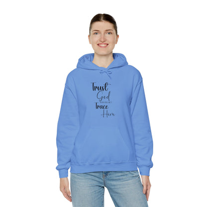 Trust God When You Can't Trace Him Hoodie - Cozy Unisex Heavy Blend Sweatshirt