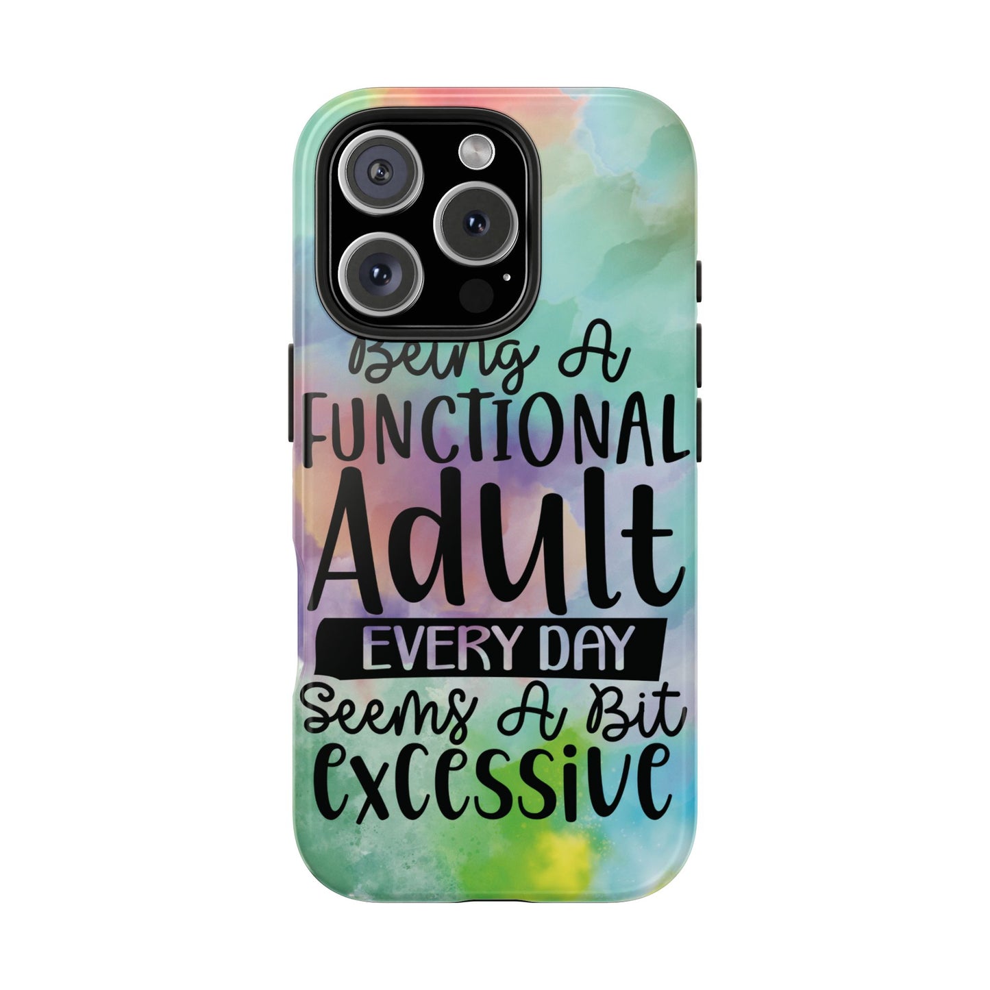 Funny Adulting Phone Case – “Being a Functional Adult Every Day Seems a Bit Excessive” Tough iPhone Cover